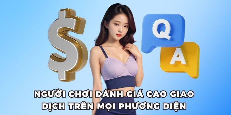 Người chơi đánh giá cao giao dịch trên mọi phương diện