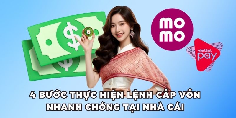 4 bước thực hiện lệnh cấp vốn nhanh chóng tại nhà cái
