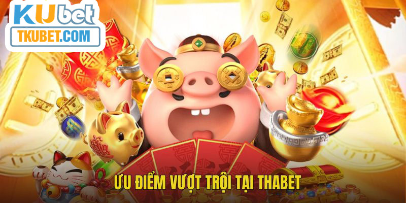Ưu điểm vượt trội THABET